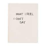 What I Feel I Cant Say Book
